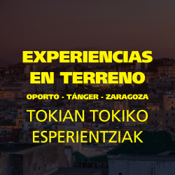 EXPERIENCIAS EN TERRENO: OPORTO, TANGER Y ZARAGOZA